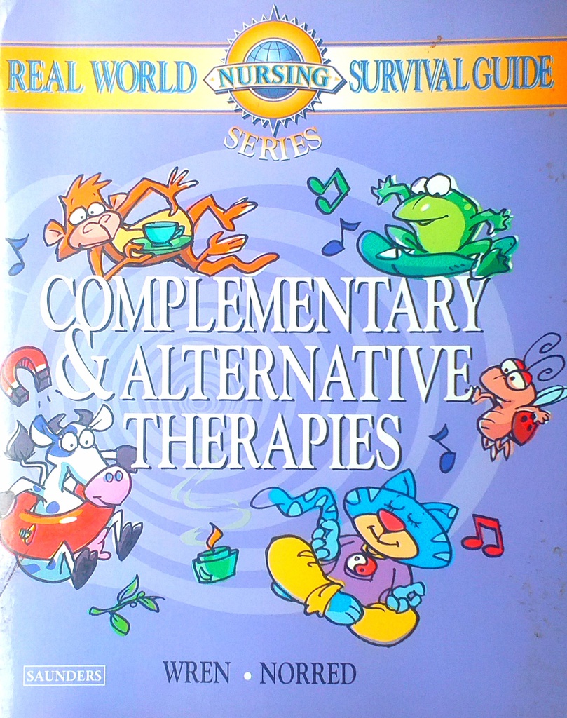 REAL WORLD NURSING SURVIVAL GUIDE: COMPLEMENTARY &amp; ALTERNATIVE THERAPIES