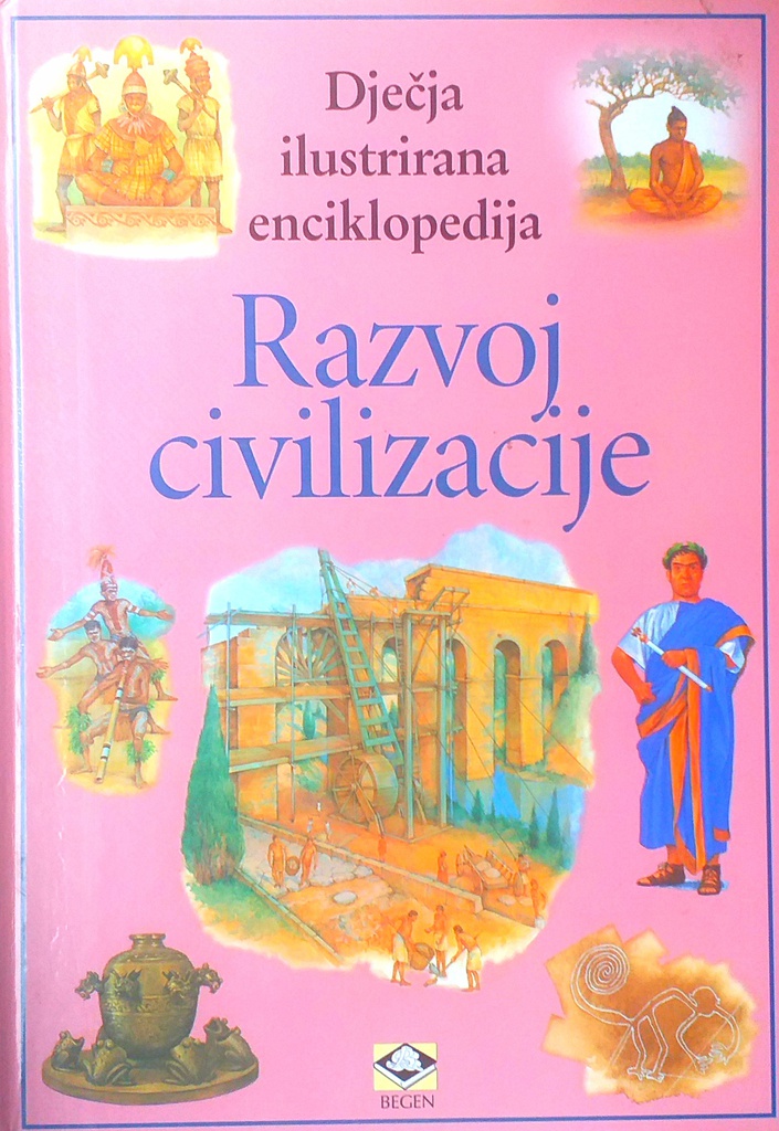 DJEČJA ILUSTRIRANA ENCIKLOPEDIJA: RAZVOJ CIVILIZACIJE