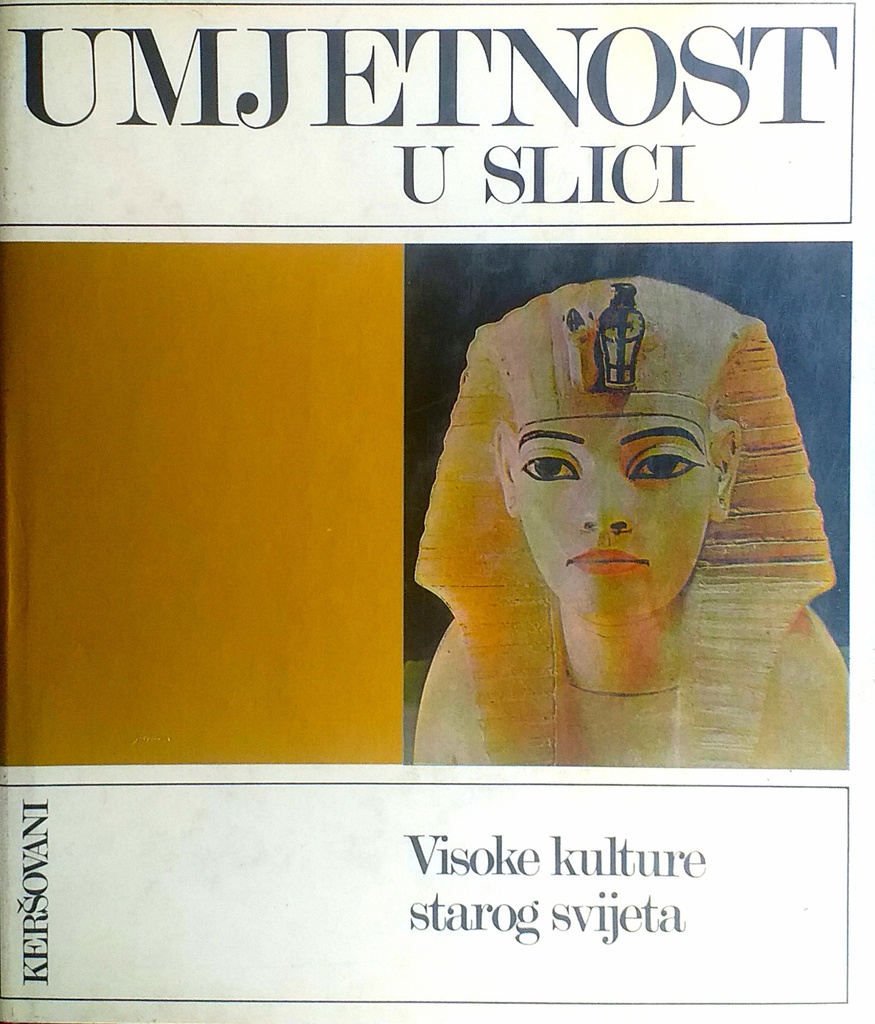 UMJETNOST U SLICI - VISOKE KULTURE STAROG SVIJETA