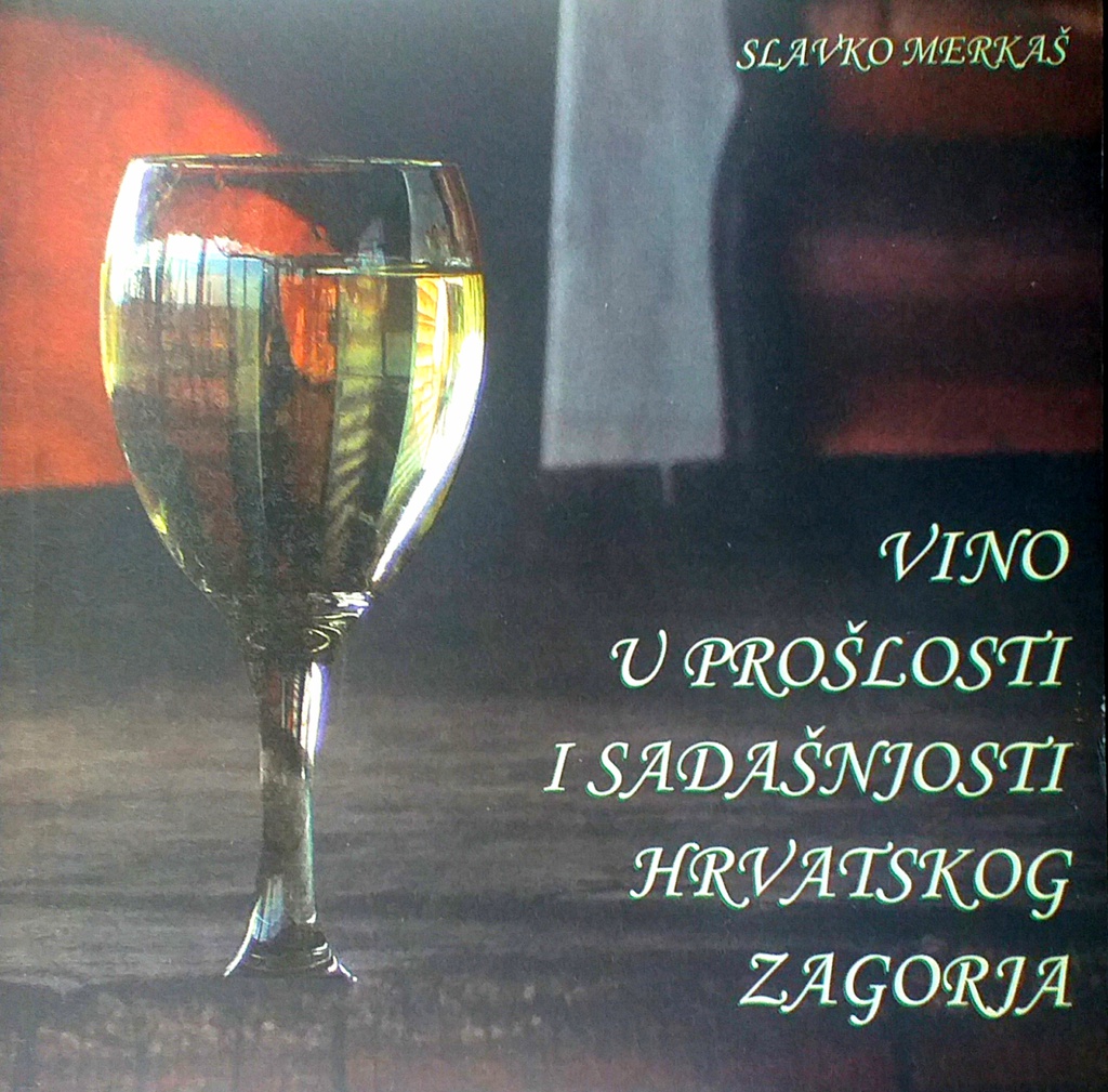 VINO U PROŠLOSTI I SADAŠNJOSTI HRVATSKOG ZAGORJA