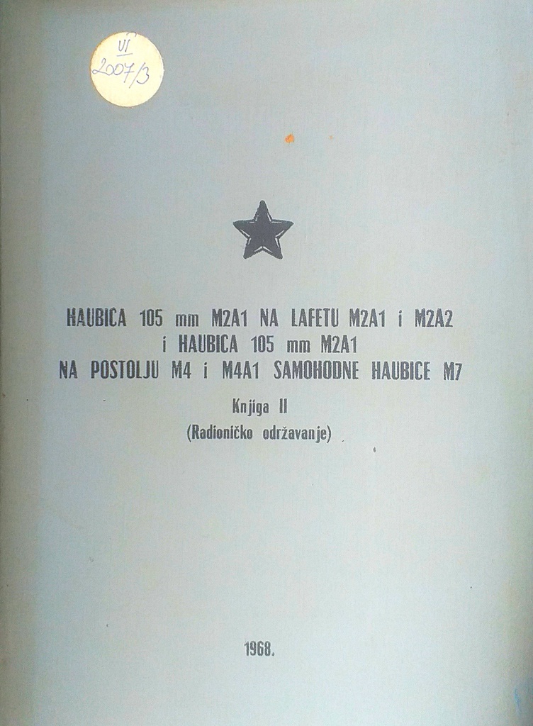 HAUBICA 105MM M2A1 NA LAFETU M2A1 I M2A2 I HAUBICA 105MM M2A1 NA POSTOLJU M4 I M4A1 SAMOHODNE HAUBICE M7 KNJIGA II