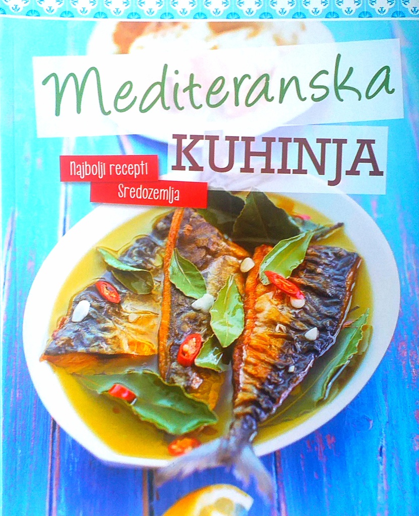 MEDITERANSKA KUHINJA - NAJBOLJI RECEPTI SREDOZEMLJA