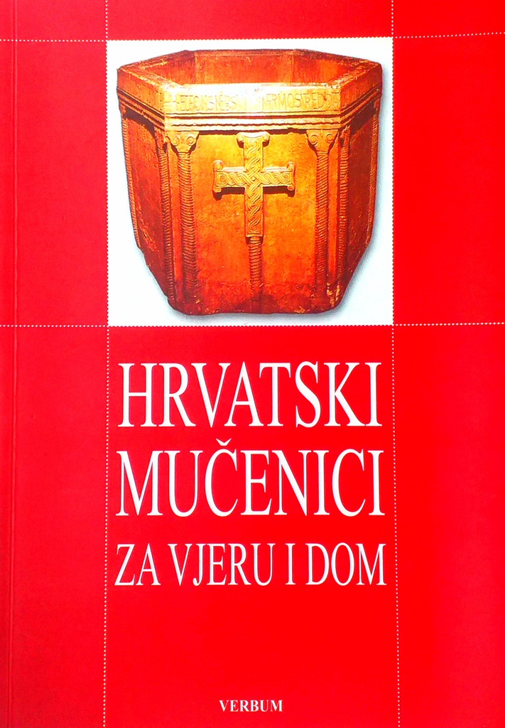 HRVATSKI MUČENICI ZA VJERU I DOM