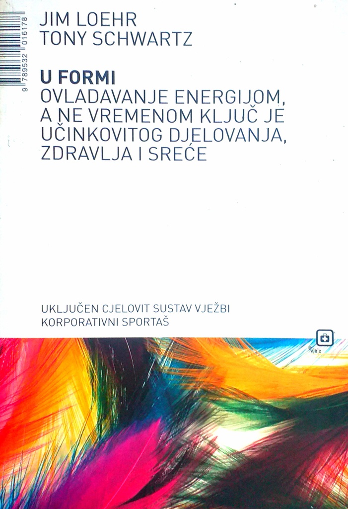 U FORMI - OVLADAVANJE ENERGIJOM, A NE VREMENOM KLJUČ JE UČINKOVITOG DJELOVANJA, ZDRAVLJA I SREĆE