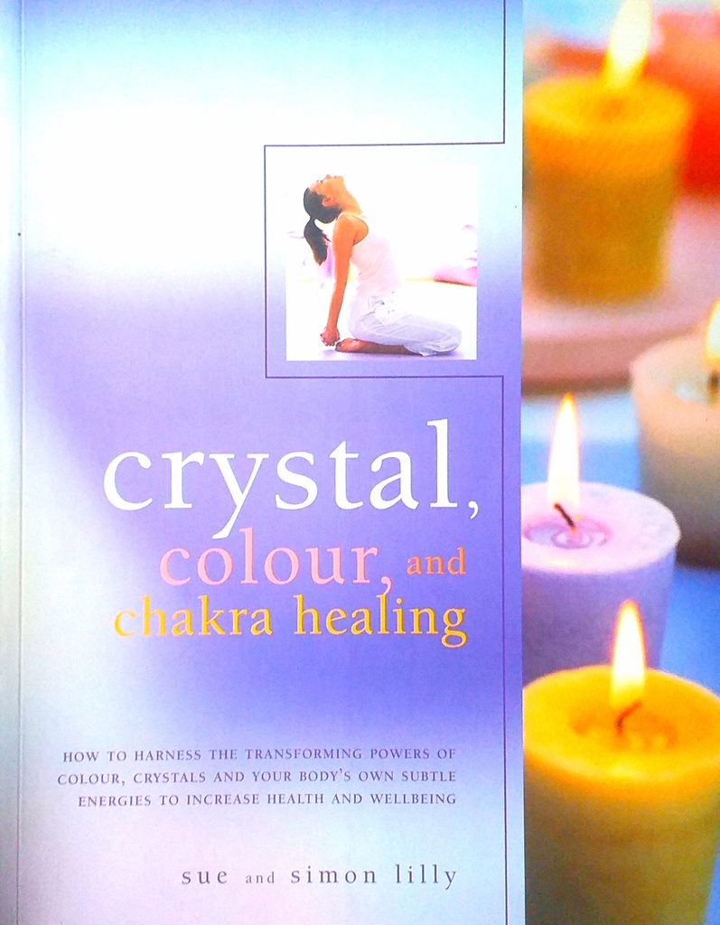 CRYSTAL, COLOUR, AND CHAKRA HEALING