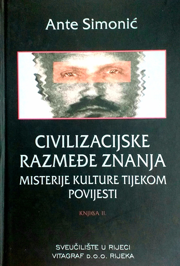 CIVILIZACIJSKE RAZMEĐE ZNANJA - MISTERIJE KULTURE TIJEKOM POVIJESTI KNJIGA II