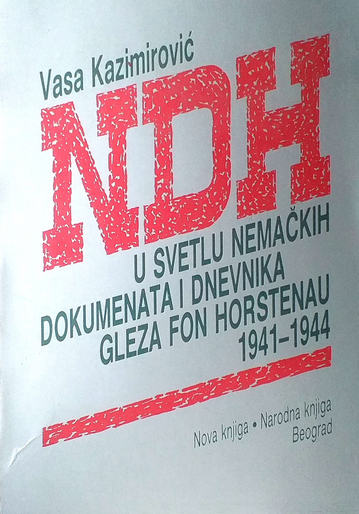 NDH U SVETLU NEMAČKIH DOKUMENATA I DNEVNIKA GLEZA FON HORSTENAU 1941.-1944.