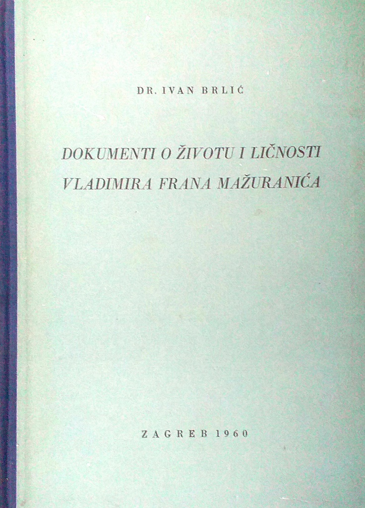 DOKUMENTI O ŽIVOTU I LIČNOSTI VLADIMIRA FRANA MAŽURANIĆA