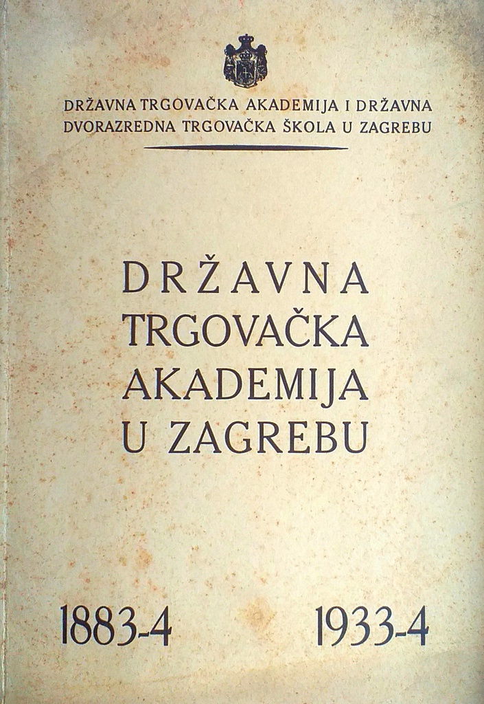 DRŽAVNA TRGOVAČKA AKADEMIJA U ZAGREBU 1883-4; 1933-4