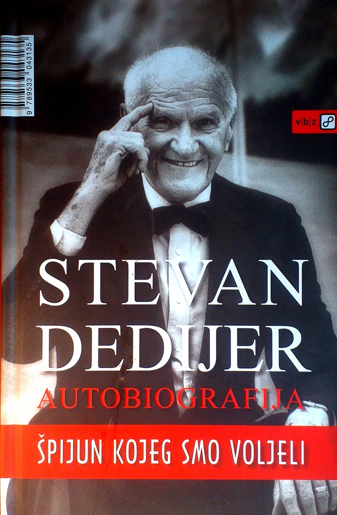 STEVAN DEDIJER: ŠPIJUN KOJEG SMO VOLJELI - AUTOBIOGRAFIJA