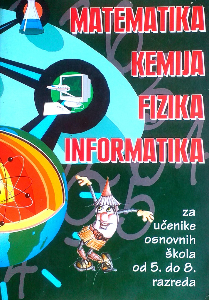 MATEMATIKA, KEMIJA, FIZIKA, INFORMATIKA ZA UČENIKE OSNOVNIH ŠKOLA OD 5. DO 8. RAZREDA