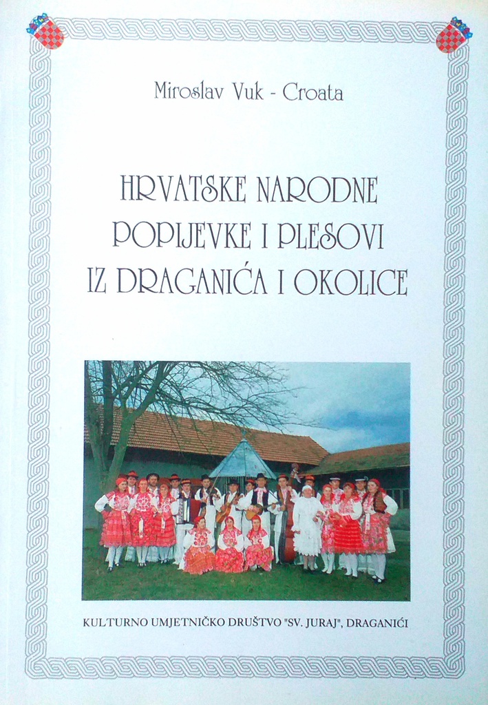 HRVATSKE NARODNE POPIJEVKE I PLESOVI IZ DRAGANIĆA I OKOLICE