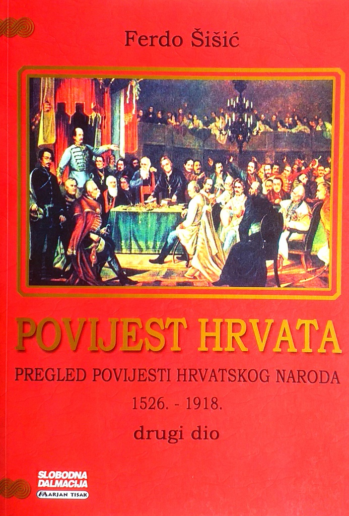 POVIJEST HRVATA - PREGLED POVIJESTI HRVATSKOG NARODA 1526.-1918. DRUGI DIO