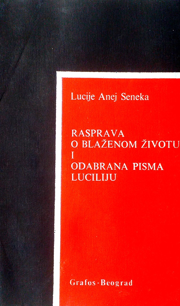 RASPRAVA O BLAŽENOM ŽIVOTU I ODABRANA PISMA LUCILIJU