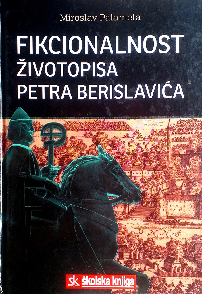 FIKCIONALNOST ŽIVOTOPISA PETRA BERISLAVIĆA