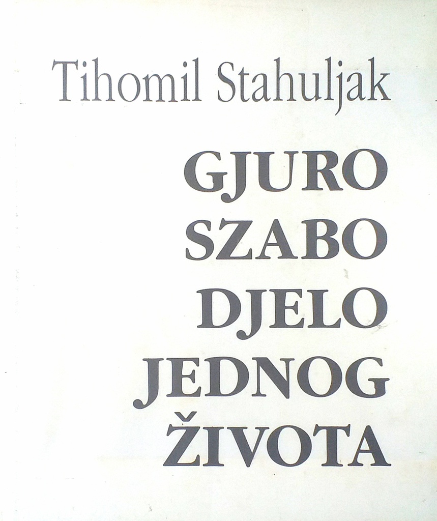 GJURO SZABO DJELO JEDNOG ŽIVOTA