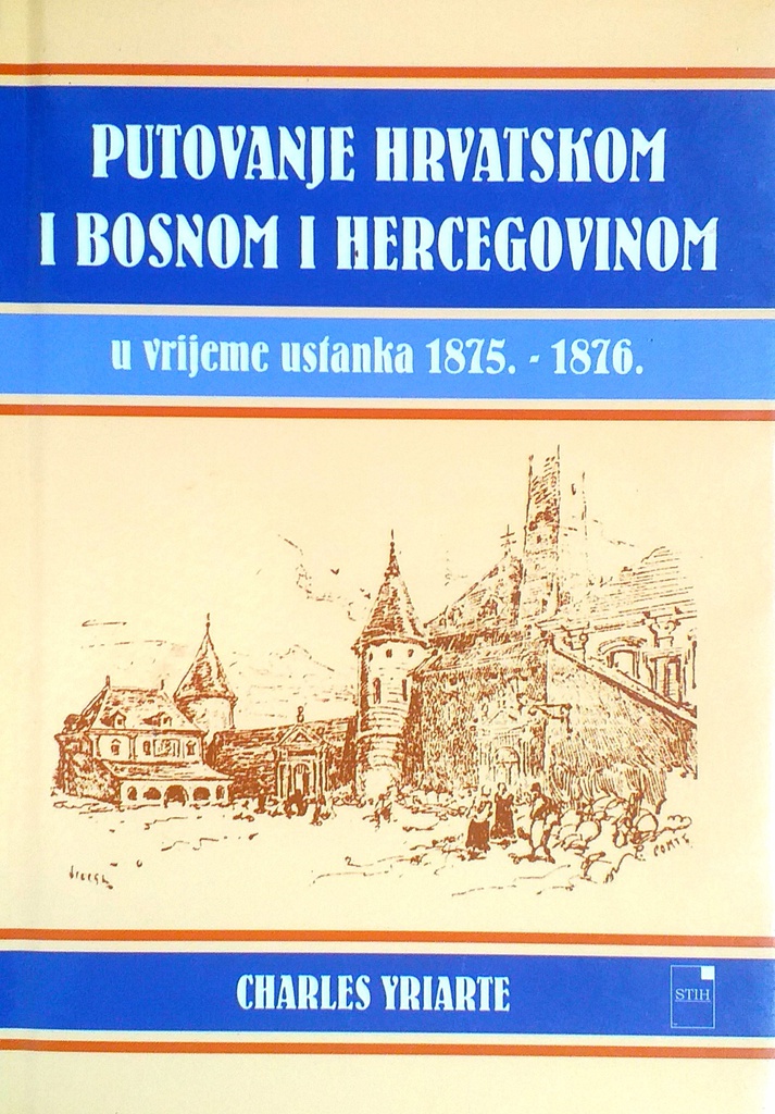 PUTOVANJE HRVATSKOM I BOSNOM I HERCEGOVINOM U VRIJEME USTANKA 1875.-1876.