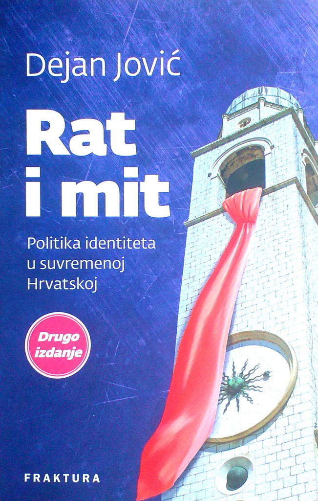 RAT I MIT - POLITIKA IDENTITETA U SUVREMENOJ HRVATSKOJ