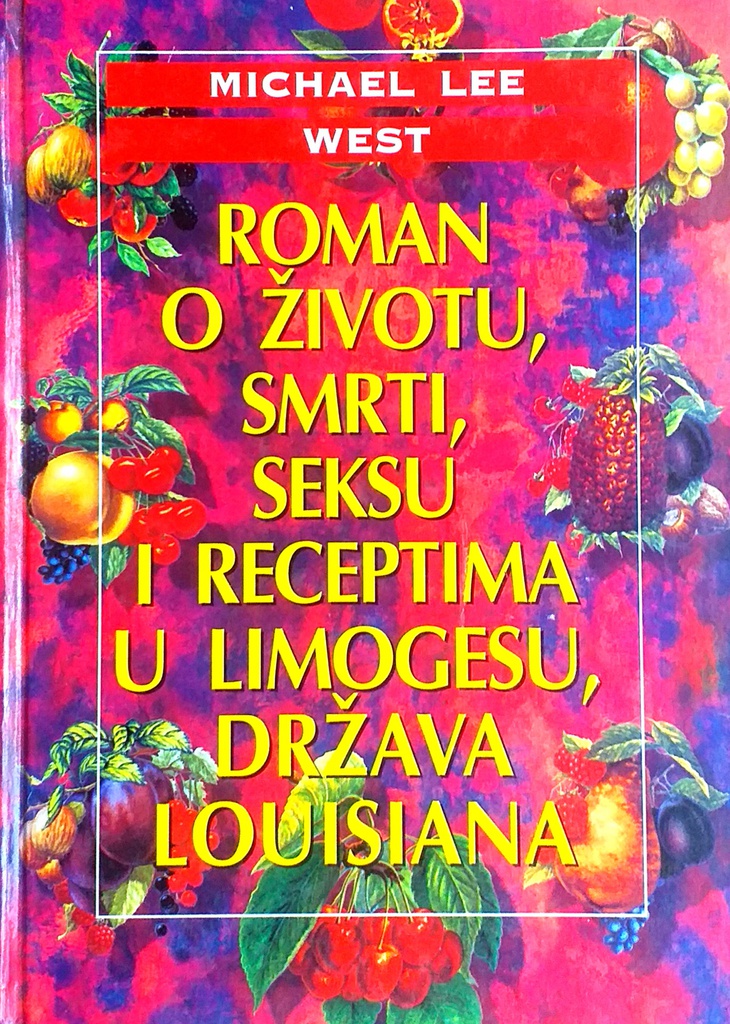 ROMAN O ŽIVOTU, SMRTI, SEKSU I RECEPTIMA U LIMOGESU, DRŽAVA LOUISIANA