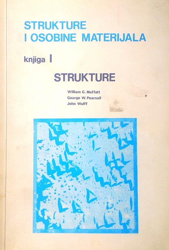 STRUKTURE I OSOBINE MATERIJALA: KNJIGA I STRUKTURE