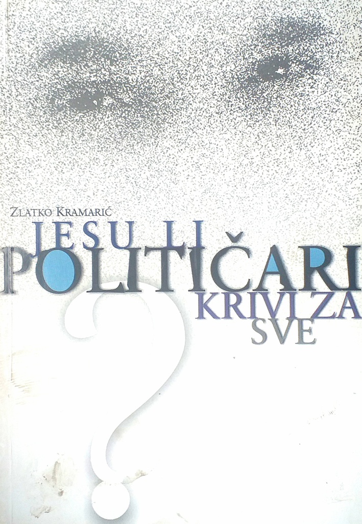 JESU LI POLITIČARI KRIVI ZA SVE