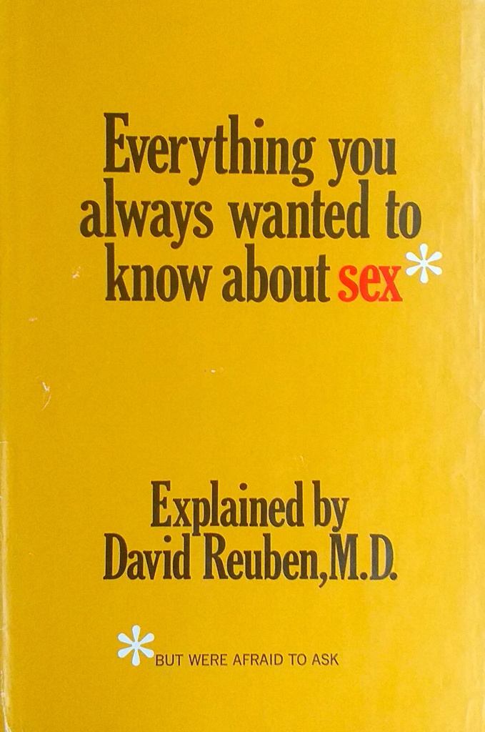 EVERYTHING YOU ALWAYS WANTED TO KNOW ABOUT SEX