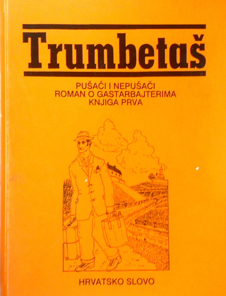 TRUMBETAŠ - PUŠAČI I NEPUŠAČI (ROMAN O GASTERBAJTERIMA) KNJIGA PRVA