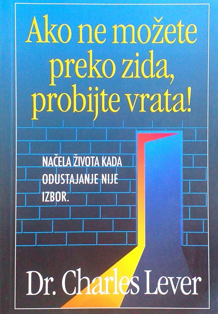 AKO NE MOŽETE PREKO ZIDA, PROBIJTE VRATA!