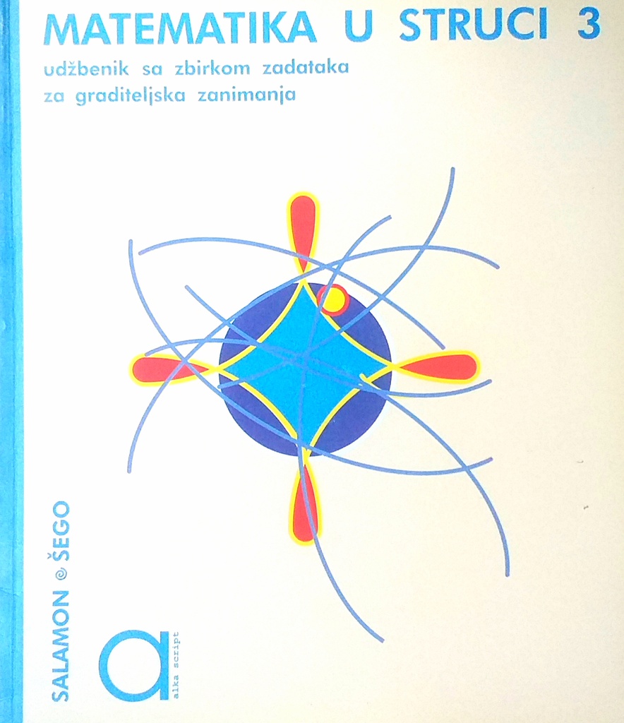 MATEMATIKA U STRUCI 3 - UDŽBENIK SA ZBIRKOM ZADATAKA ZA GRADITELJSKA ZANIMANJA