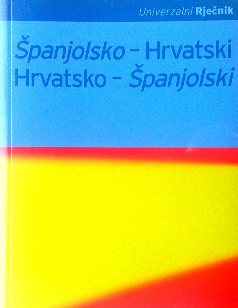 UNIVERZALNI RJEČNIK ŠPANJOLSKO - HRVATSKI