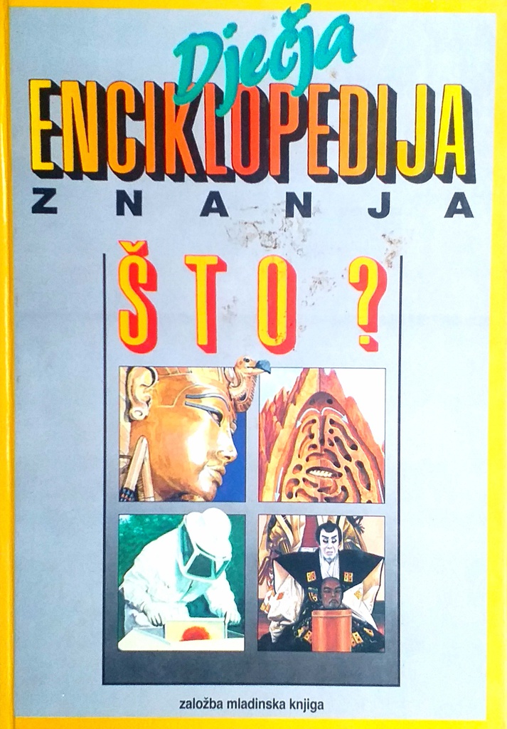 DJEČJA ENCIKLOPEDIJA ZNANJA: ŠTO?