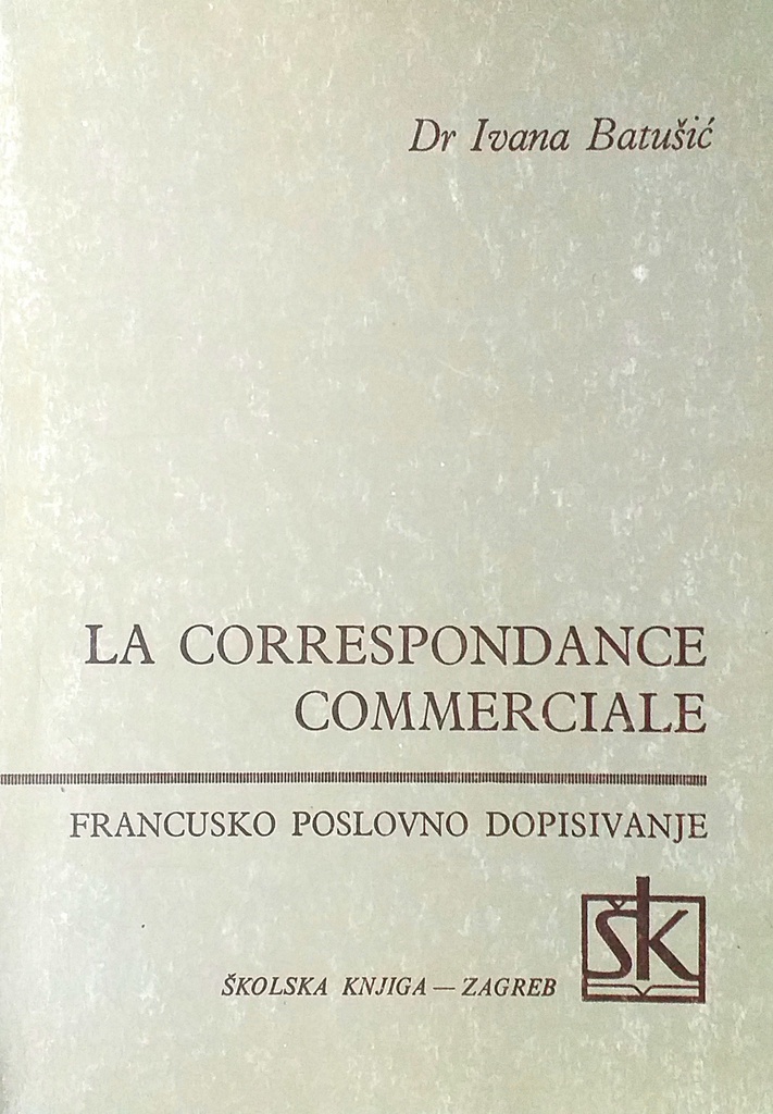 LA CORRESPONDANCE COMMERCIALE - FRANCUSKO POSLOVNO DOPISIVANJE