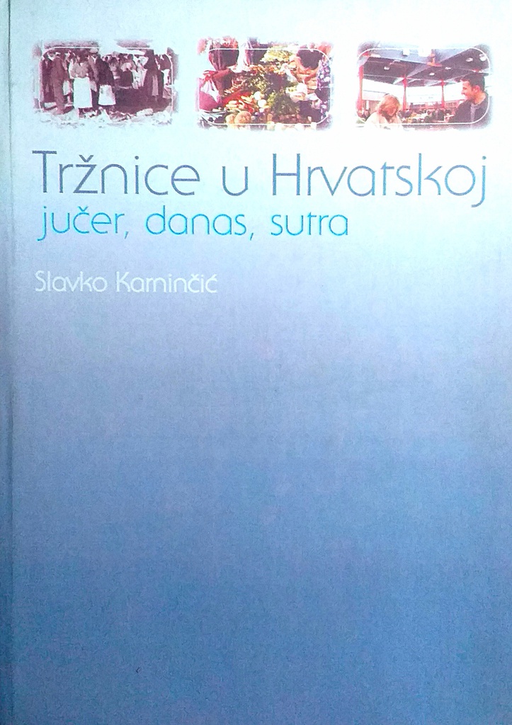 TRŽNICE U HRVATSKOJ - JUČER, DANAS, SUTRA