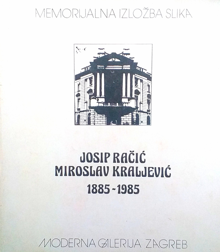 JOSIP RAČIĆ &amp; MIROSLAV KRALJEVIĆ 1885.-1985.