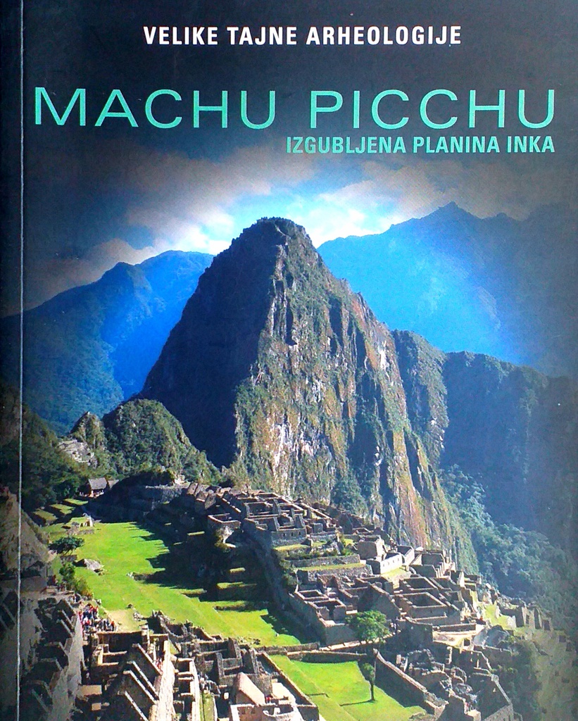 MACHU PICCHU - IZGUBLJENA PLANINA INKA