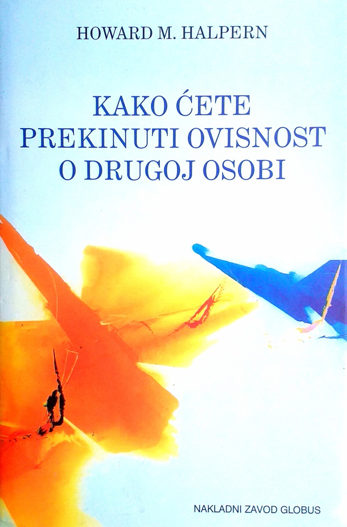 KAKO ĆETE PREKINUTI OVISNOST O DRUGOJ OSOBI