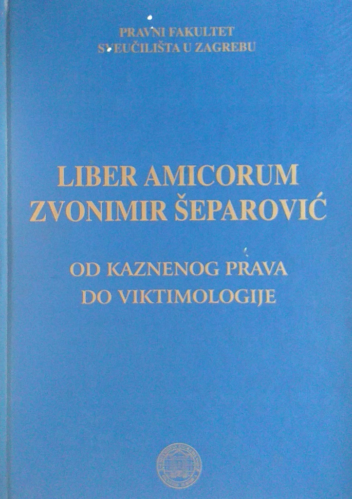 LIBER AMICORUM - OD KAZNENOG PRAVA DO VIKTIMOLOGIJE