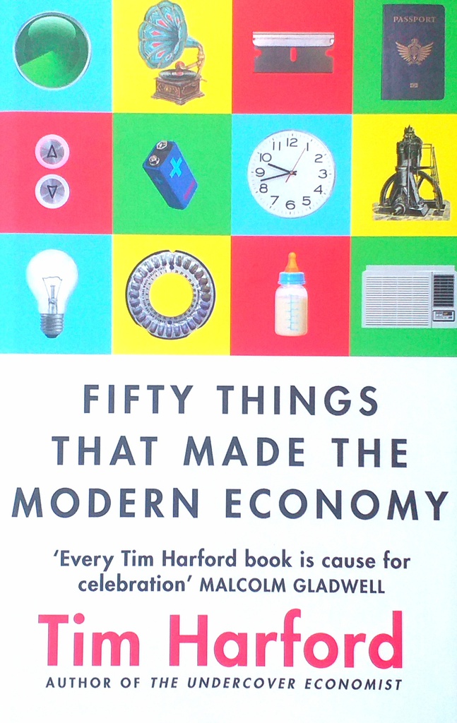 FIFTY THINGS THAT MADE THE MODERN ECONOMY