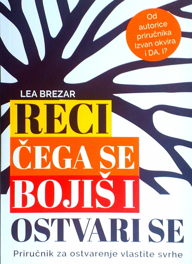 RECI ČEGA SE BOJIŠ I OSTVARI SE