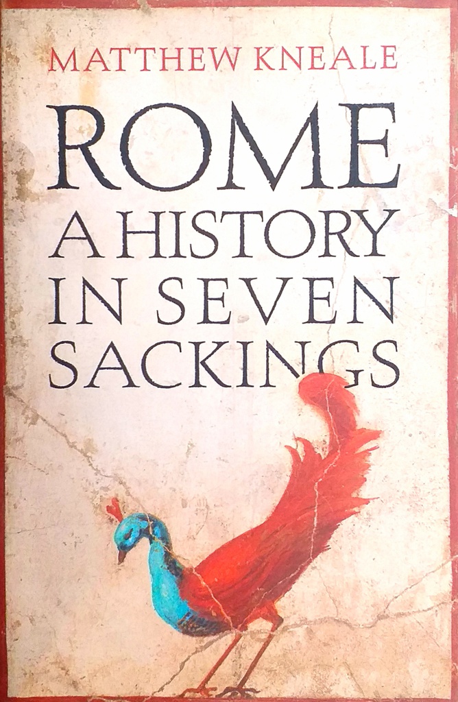 ROME A HISTORY IN SEVEN SACKINGS