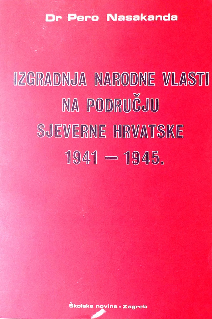 IZGRADNJA NARODNE VLASTI NA PODRUČJU SJEVERNE HRVATSKE 1941.-1945.