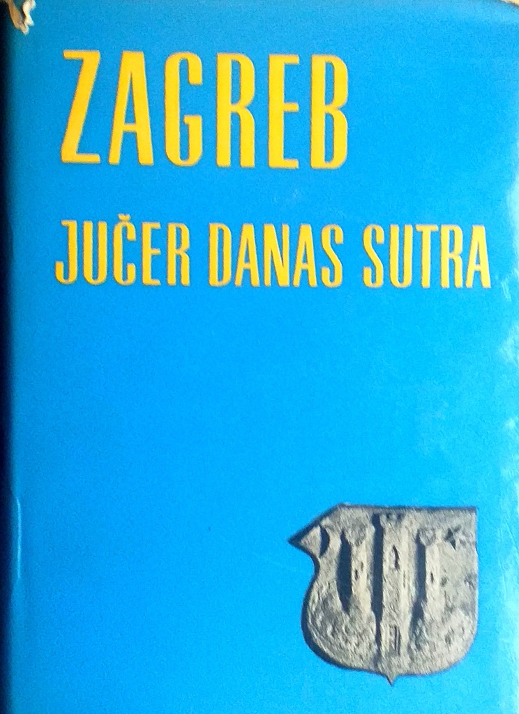 ZAGREB - JUČER, DANAS, SUTRA I. DIO