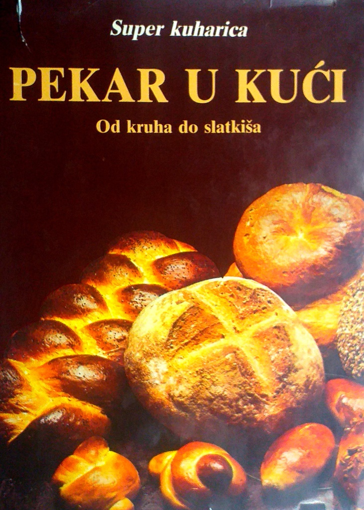 PEKAR U KUĆI - OD KRUHA DO SLATKIŠA