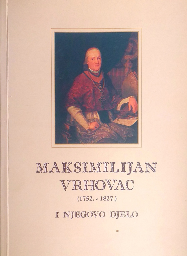 MAKSIMILIJAN VRHOVAC I NJEGOVO DJELO