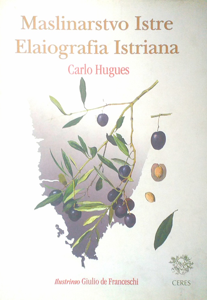 MASLINARSTVO ISTRE / ELAIOGRAFIA ISTRIANA