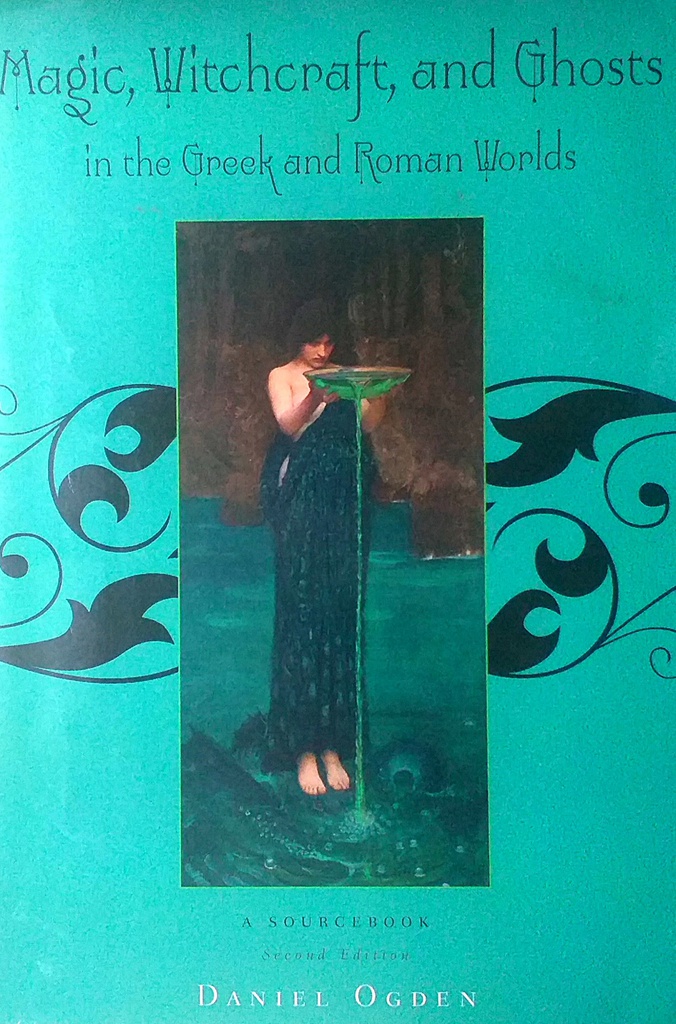 MAGIC, WITCHCRAFT AND GHOSTS IN THE GREEK AND ROMAN WORLDS