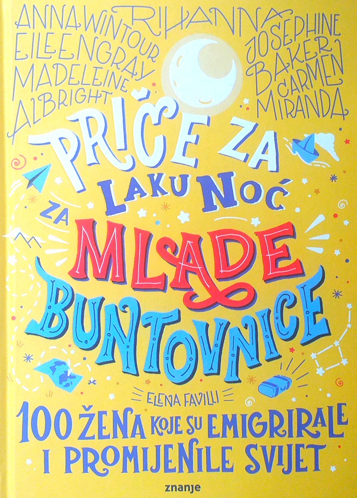 PRIČE ZA LAKU NOĆ MLADE BUNTOVNICE - 100 ŽENA KOJE SU EMIGRIRALE I PROMIJENILE SVIJET