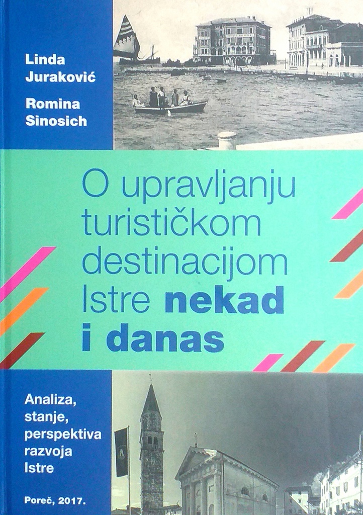 O UPRAVLJANJU TURISTIČKOM DESTINACIJOM ISTRE NEKADA I DANAS