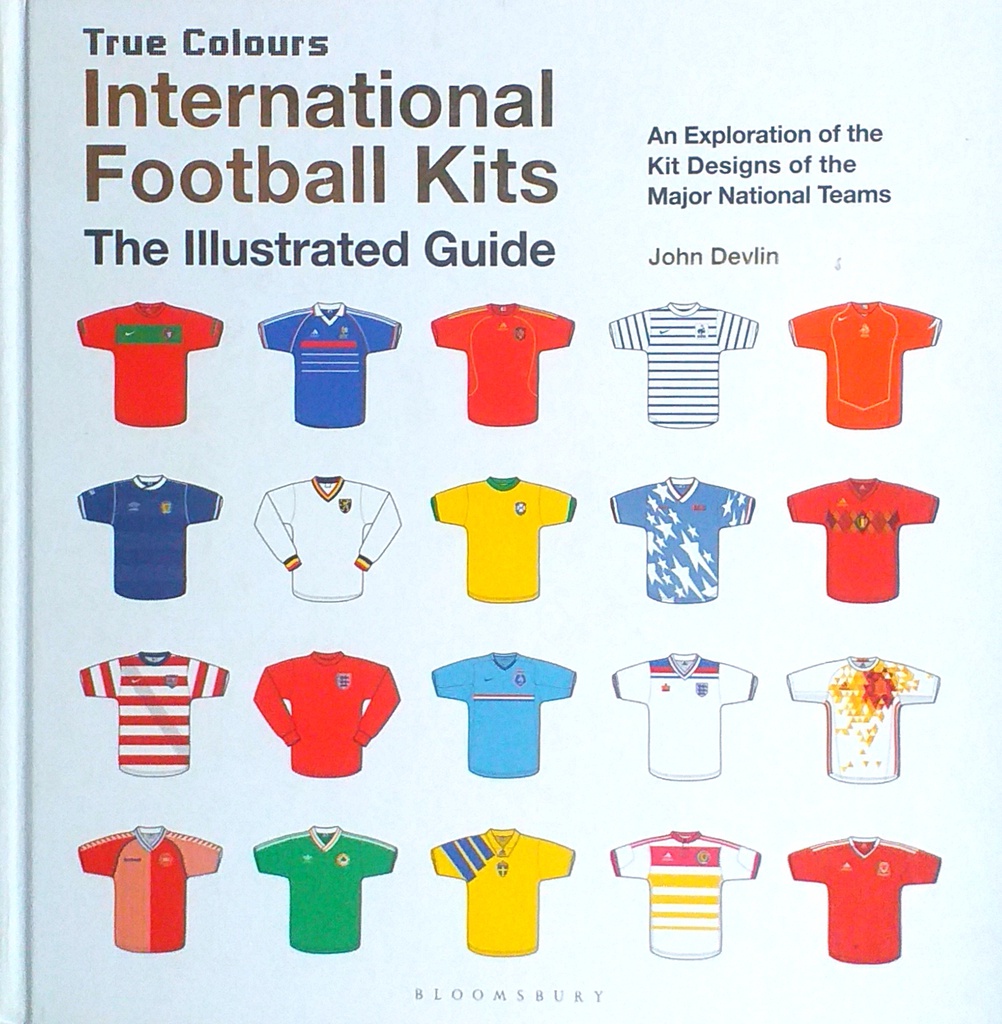 INTERNATIONAL FOOTBALL KITS - THE ILLUSTRATED GUIDE