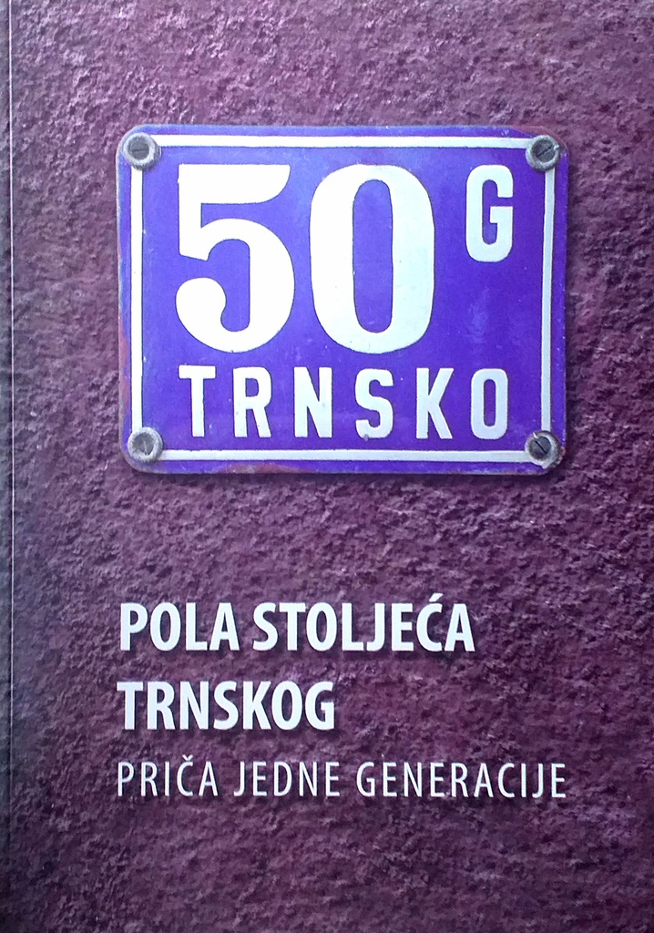 POLA STOLJEĆA TRNSKOG - PRIČA JEDNE GENERACIJE